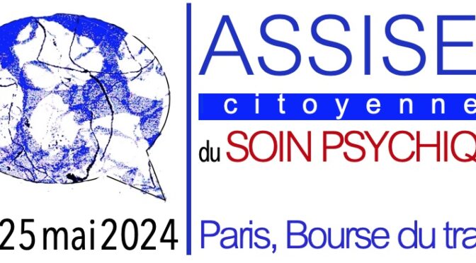 24-25/5/2024 ASSISES CITOYENNES DU SOIN PSYCHIQUE